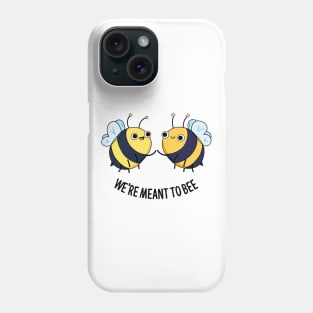 We're Meant To Bee Cute Bee Pun Phone Case