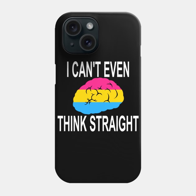 I Can't Even Think Straight (Pansexual Pride) Phone Case by LJAIII