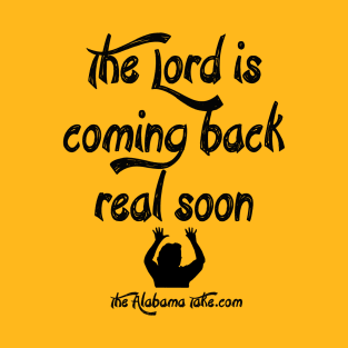 The Lord's Coming Back T-Shirt