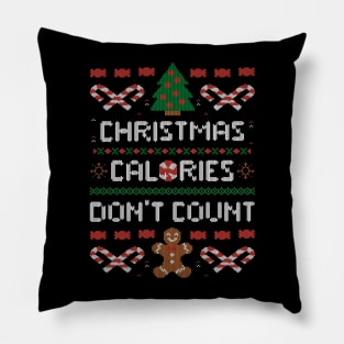 Christmas Calories Don't Count  - Funny Ugly Sweater Xmas Gift Pillow