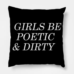 Girls Be Poetic And Dirty Pillow