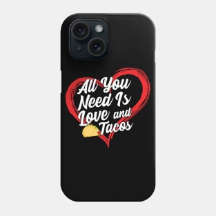 All You Need Is Love And Tacos Phone Case