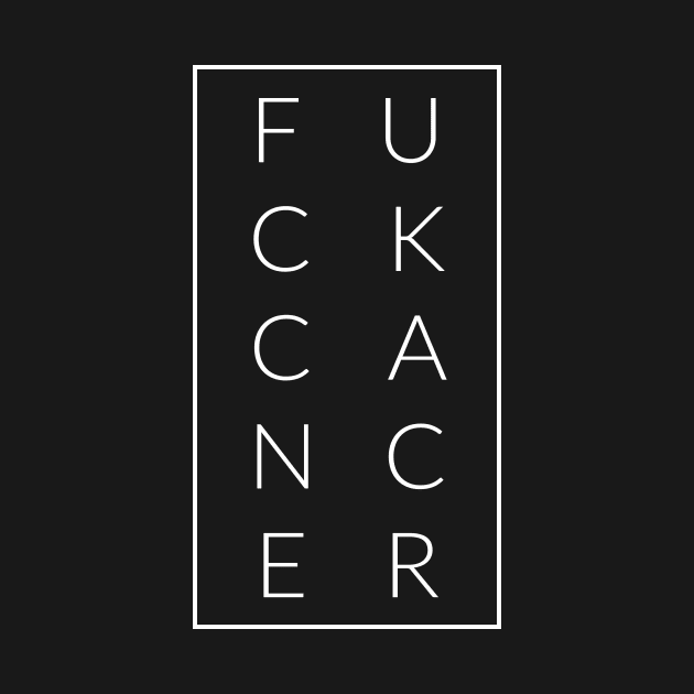 F$ck Cancer by TextyTeez