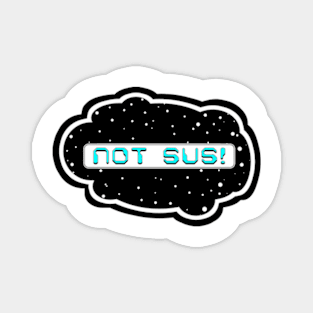 Cyan Not Sus! (Variant - Other colors in collection in shop) Magnet