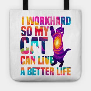 I workhard so my cat can live a better life funny cat lover gifts for cat people Tote