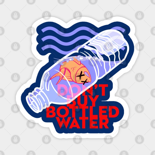 Don't Drink Bottled Water Magnet by Shopject