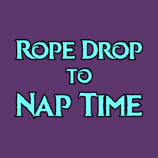 A frozen Rope Drop To Nap Time T-Shirt