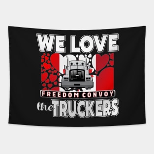 WE LOVE THE TRUCKERS - TRUCKERS FOR FREEDOM CONVOY  2022 TO OTTAWA CANADA Tapestry