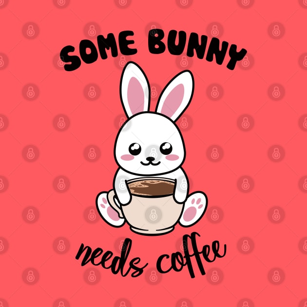 Some Bunny Needs Coffe - Coffee and Bunny Pun - Version for the light background by ShyOwlet