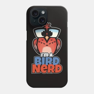 I'm a Bird Nerd for nerds & bird lovers Phone Case