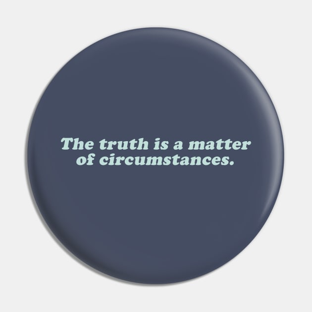 the truth is a mater of circustances Pin by beunstoppable