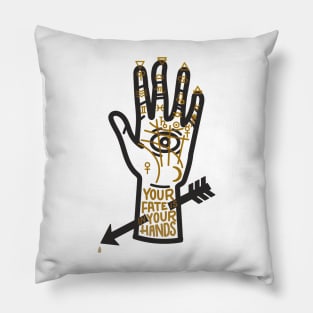 YOUR FATE IS IN YOUR HANDS Pillow