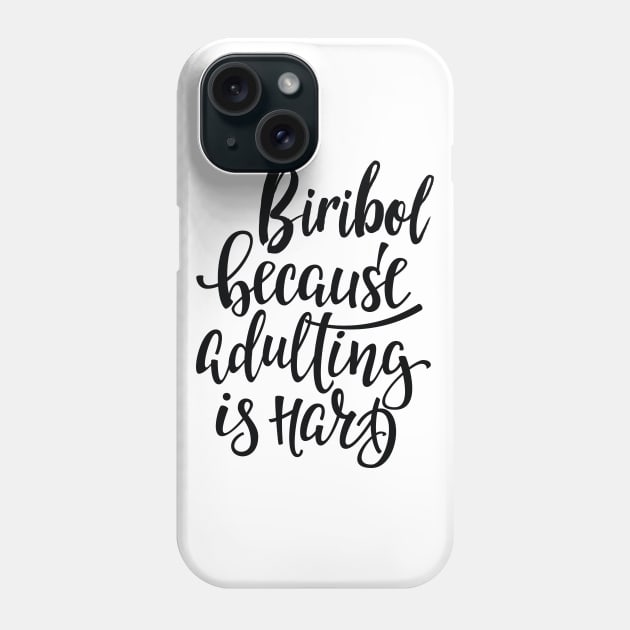 Biribol Because Adulting Is Hard Phone Case by ProjectX23Red