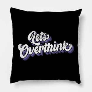 Lets over think Pillow