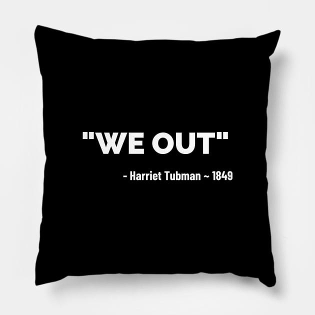 We Out - Harriet Tubman Pillow by Pro Melanin Brand