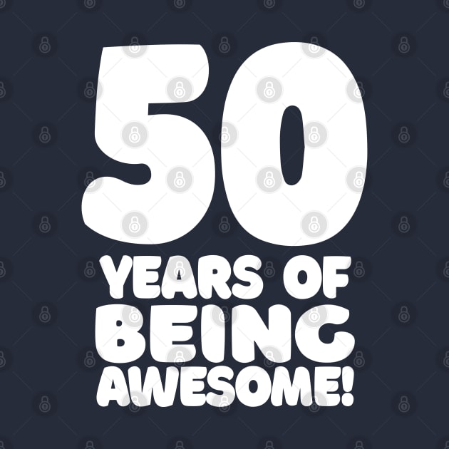 50 Years Of Being Awesome - Funny Birthday Design by DankFutura