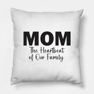 Mom: The Heartbeat of Our Family Pillow