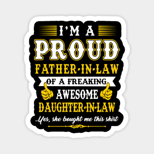 I'm pround father in law of a freaking awesome daughter in law yes she bought me this shirt Magnet