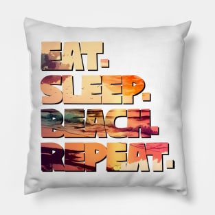 Eat. Sleep. Beach. Repeat. Pillow