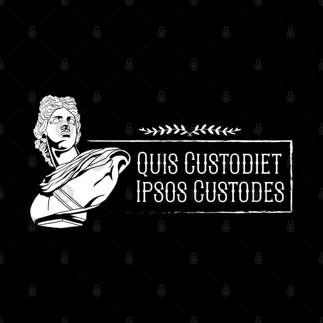 Latin saying - Quis custodiet ipsos custodes by Modern Medieval Design