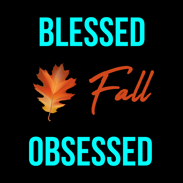 Blessed and Fall Obsessed Leaf Lovers by at85productions