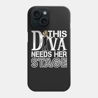 This Diva Needs Her Stage Phone Case