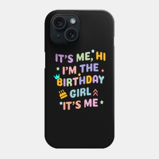 Its Me Hi Im The Birthday Girl Its Me birthday party Phone Case