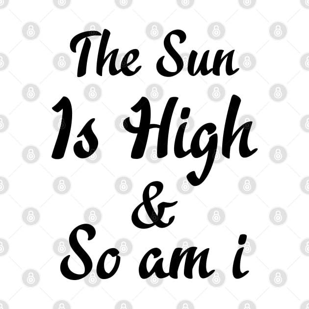 The Sun Is High So I Am by TheArtism