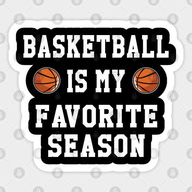 Basketball Is My Favorite Season White Basketball Sticker