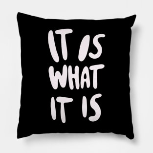 "It Is What It Is" - Bold Version Pillow