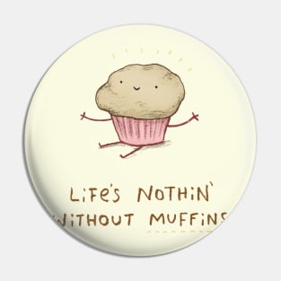 Life's Nothin' Without Muffins Pin