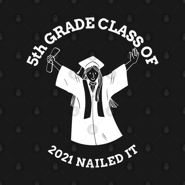 Students Graduation 5th Grade Class of 2021 Nailed It by ZimBom Designer