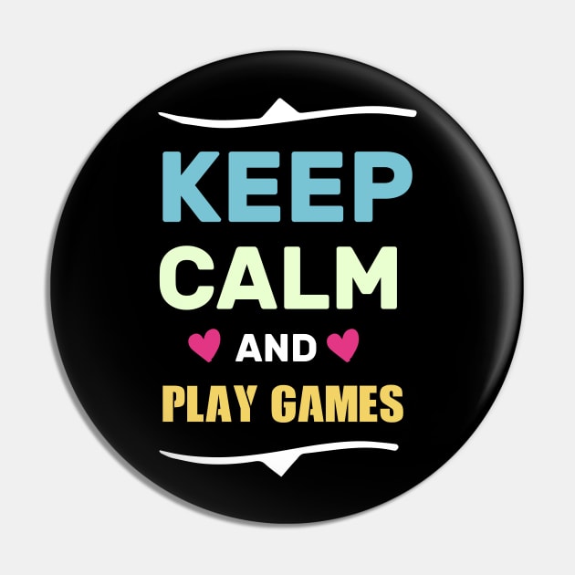 keep calm and play games funny shirt Pin by boufart