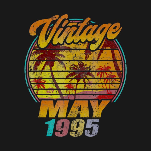 Born In May 1995 Birthday Vintage May 1995 by teudasfemales