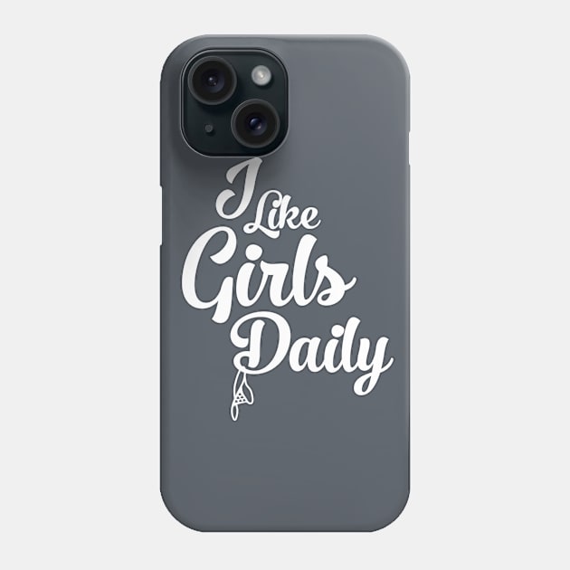 I Like Girls Daily Phone Case by ilikegirlsdaily