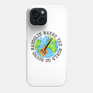 Mandolin Makes The World Go Round, Mandolinist Earth Day Phone Case