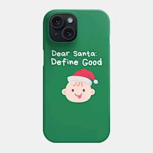 Dear santa define good baby naughty Phone Case