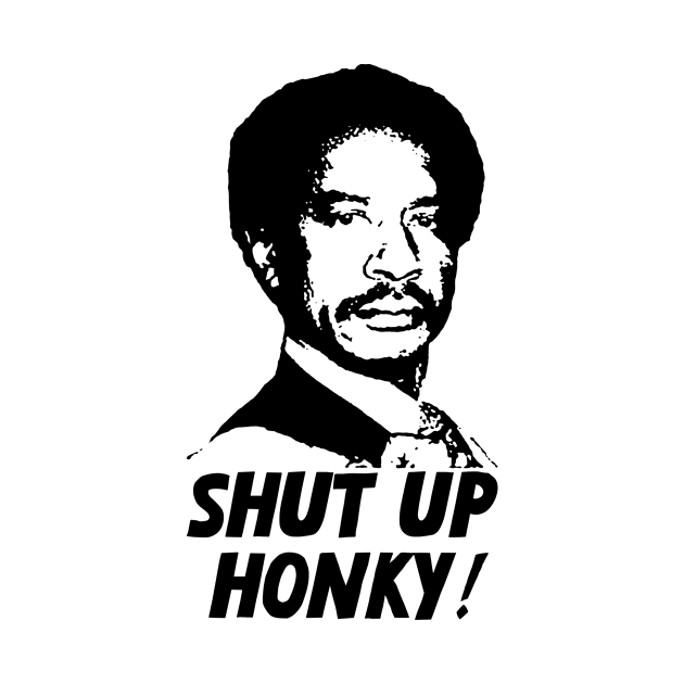 Shut Up Honky! by TWISTED home of design