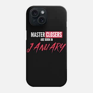 Master Closers are born in January Phone Case