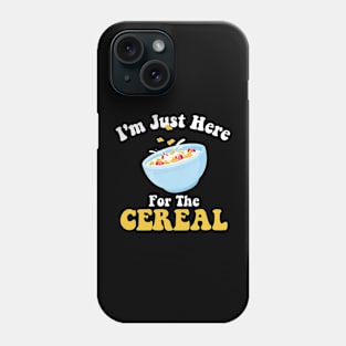 I'm Just Here For The Cereal Funny Cereal Day Phone Case