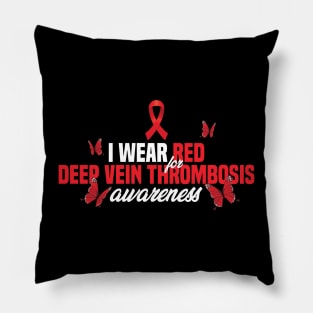 DVT awareness I Wear Red Ribbon For Deep Vein Thrombosis Pillow