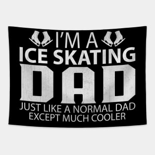 I'm a Ice Skating Dad Just Like a Normal Dad Except Much Cooler Tapestry