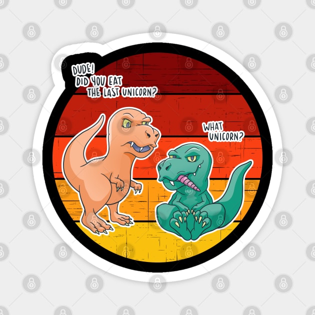 Funny Did You Eat The Last Unicorn T-Rex Dinosaur Magnet by Kali Space