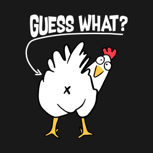 Guess What ? Chicken Butt T-Shirt