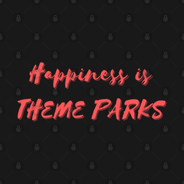 Happiness is Theme Parks by Eat Sleep Repeat