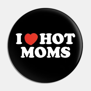 I Heart Hot Moms Pin