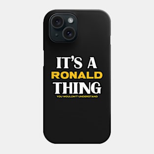 It's a Ronald Thing You Wouldn't Understand Phone Case