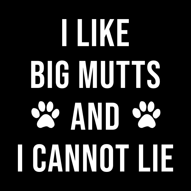 I Like Big Mutts and I Cannot Lie by sunima