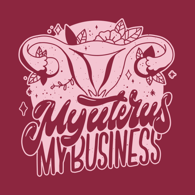 My Uterus, My Business // Protect Women's Rights by SLAG_Creative