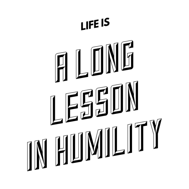 life is a long lesson in humility by GMAT